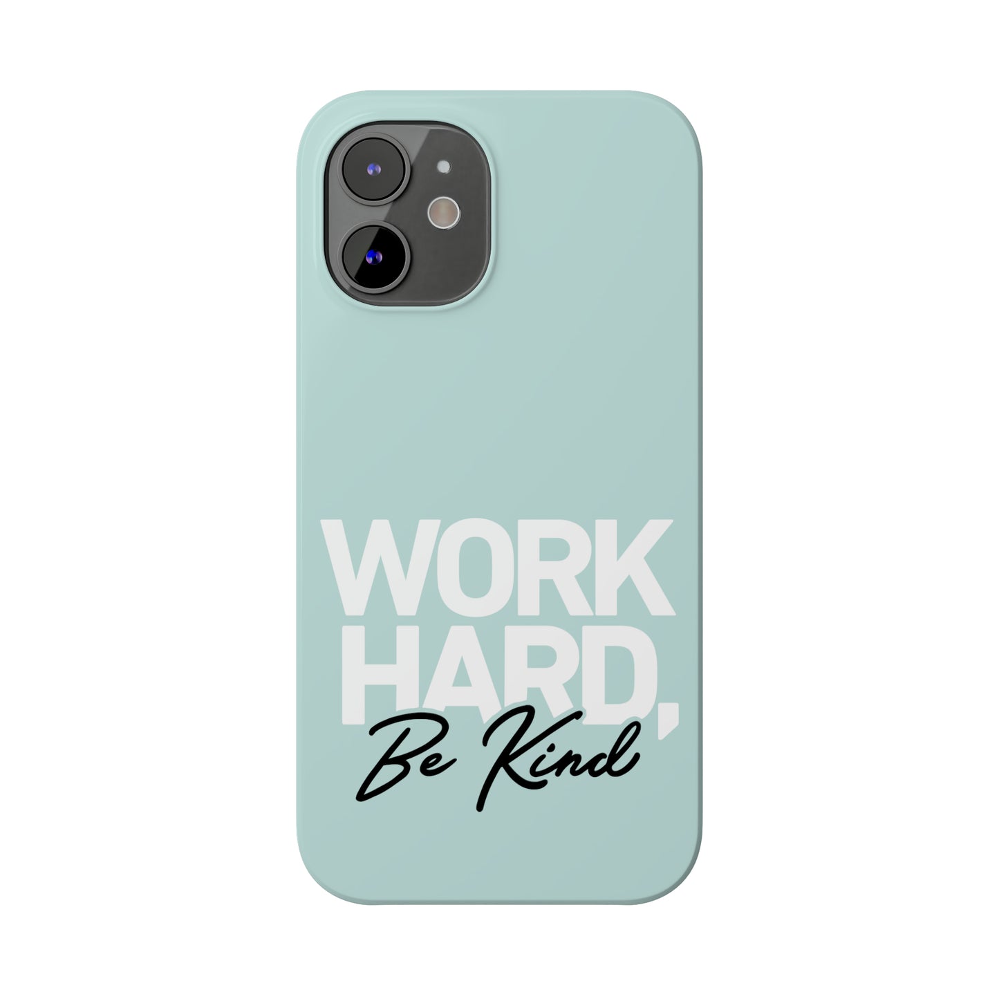 Seaglass Teal - Work Hard Be Kind Iphone 15-12 Slim Phone Case