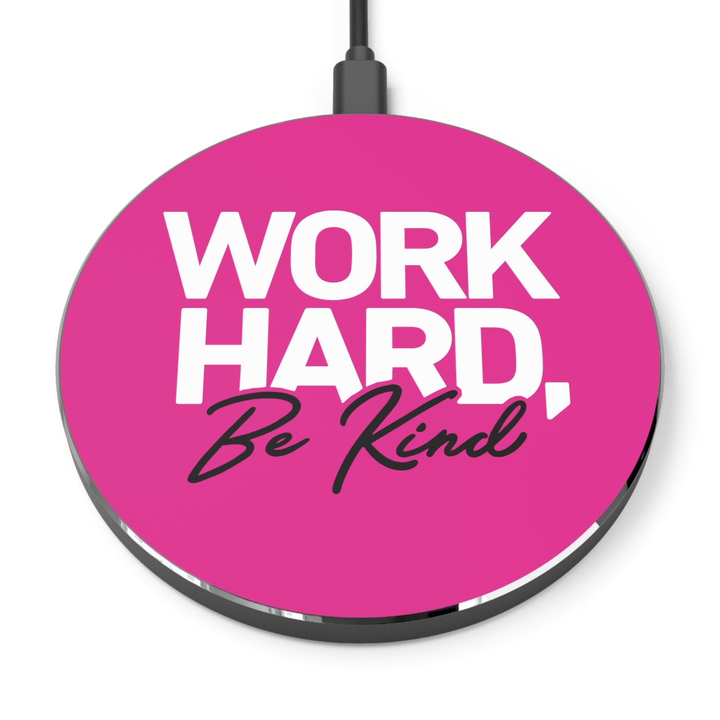 Wireless Charger - Work Hard Be Kind Hot Pink