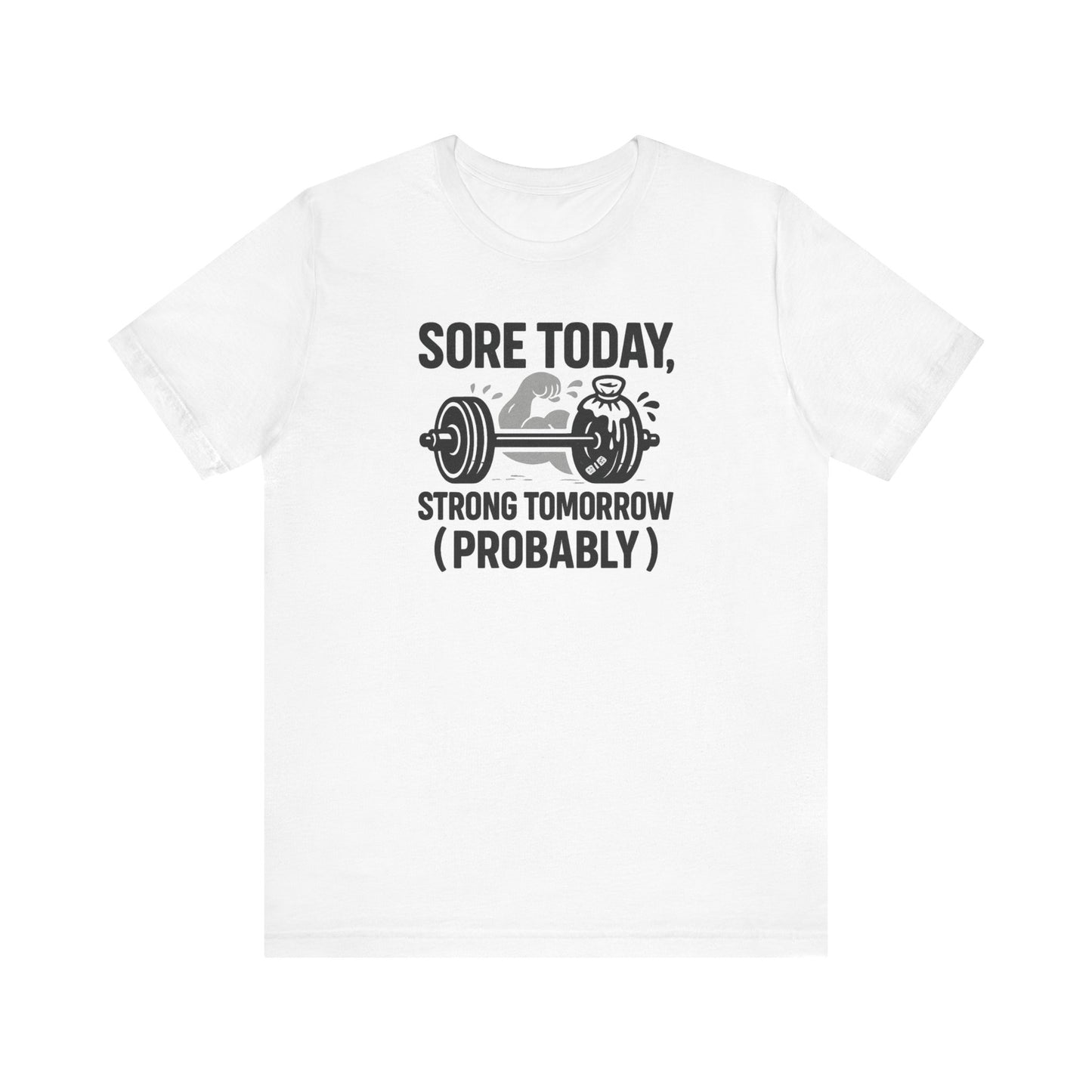 Funny Workout T-Shirt, Sore Today Strong Tomorrow Workout Classic Unisex Jersey Short Sleeve