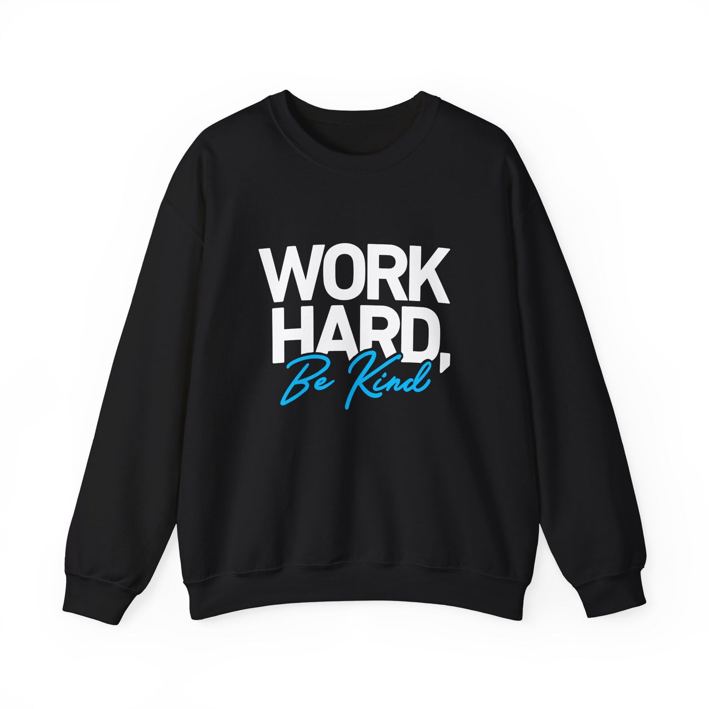 Work Hard Be Kind - Crewneck Sweatshirt Unisex S-5XL