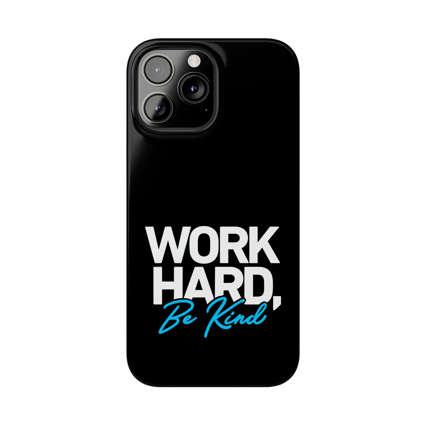 Work Hard Be Kind Iphone 15-12 Slim Phone Case