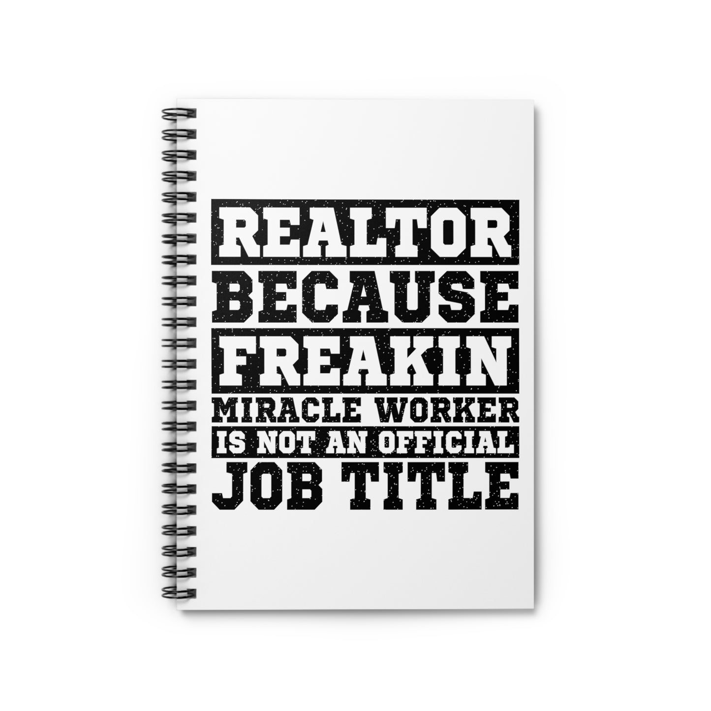 Realtor Because Freaking Miracle Working Is Not An Official Job Title  - Spiral Notebook Ruled Line 6"x8"