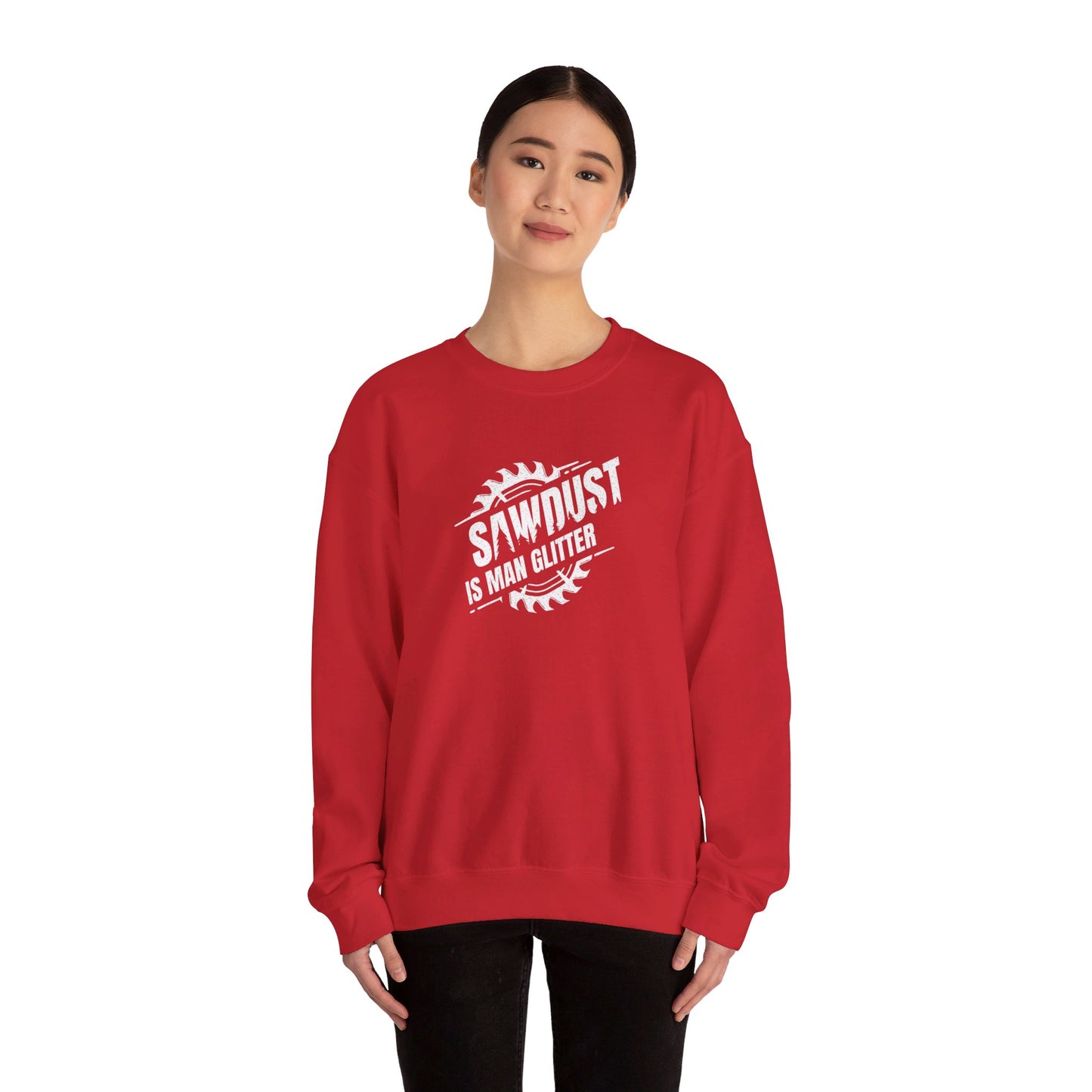 Sawdust Is Man Glitter -  Crewneck Sweatshirt Unisex S-3XL