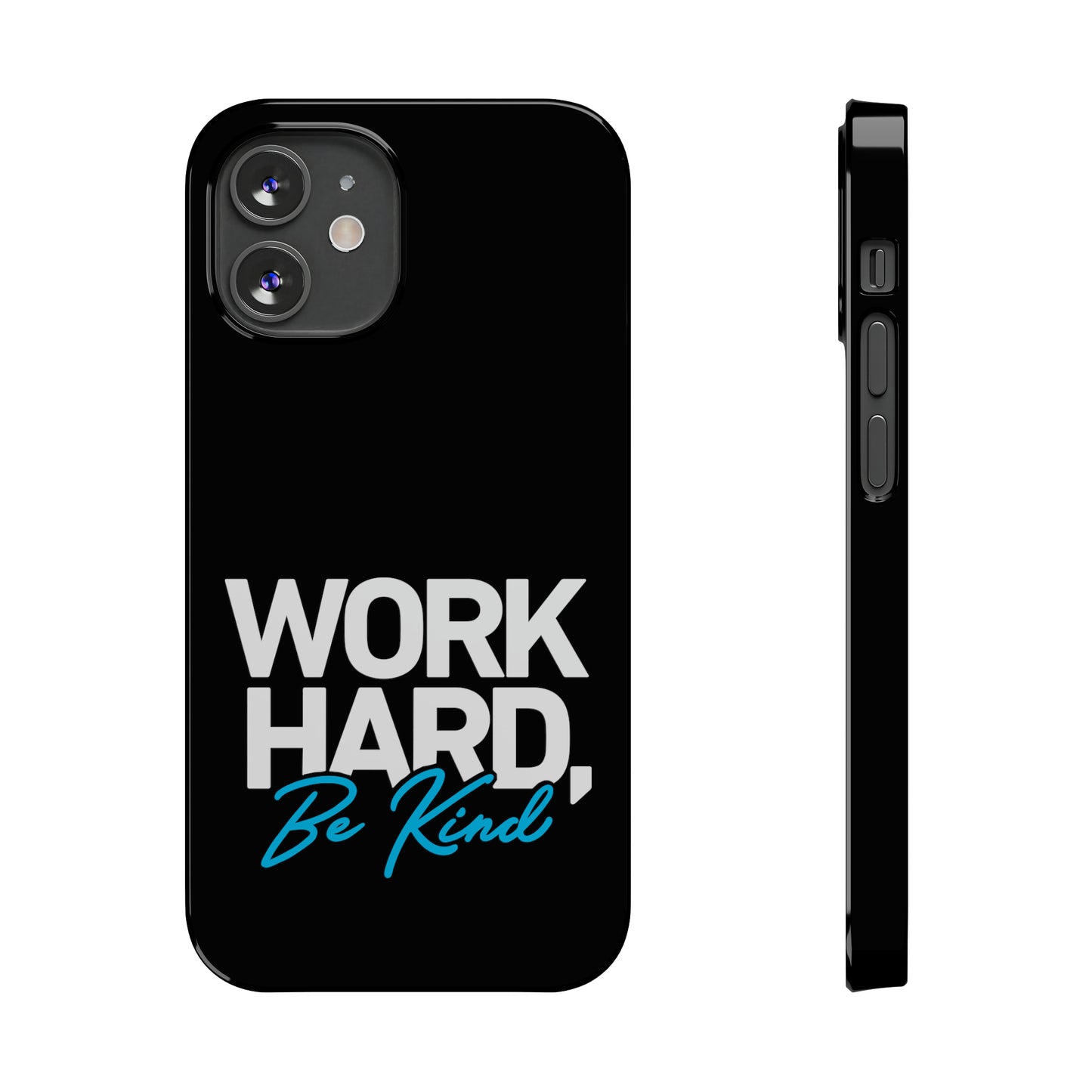 Work Hard Be Kind Iphone 15-12 Slim Phone Case