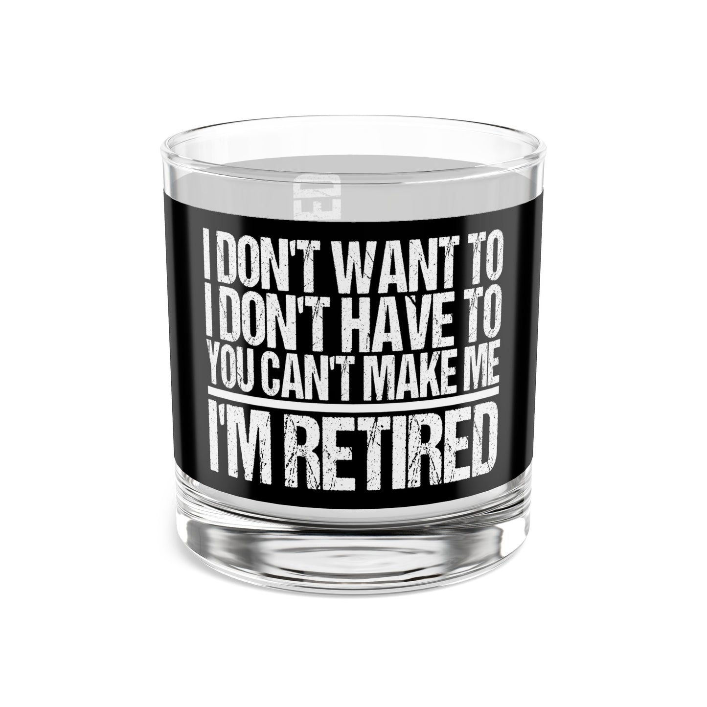 You Can't Make Me I'm Retired Funny Saying Whisky Rock Glass, 10oz