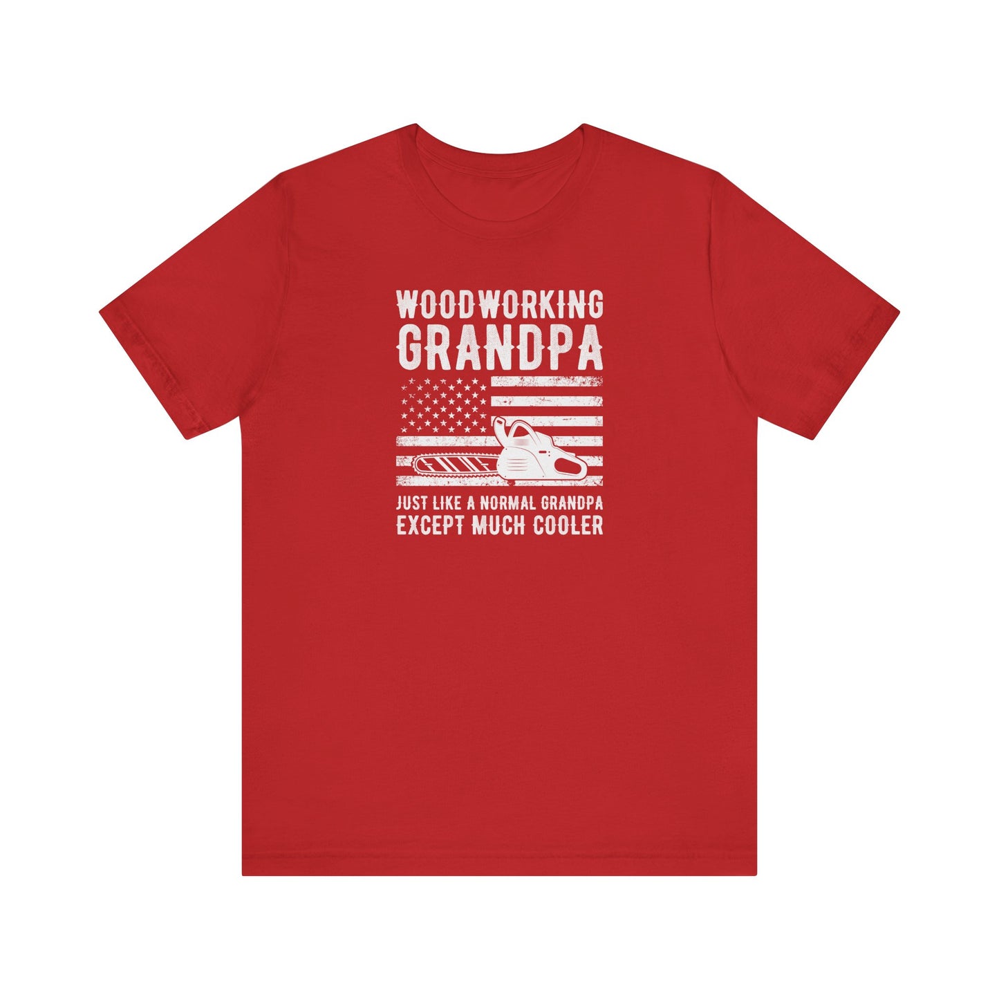 Woodworking Grandpa Just Like a Normal Grandpa Except Much Cooler American Flag - Short Sleeve T-Shirt XS-5XL