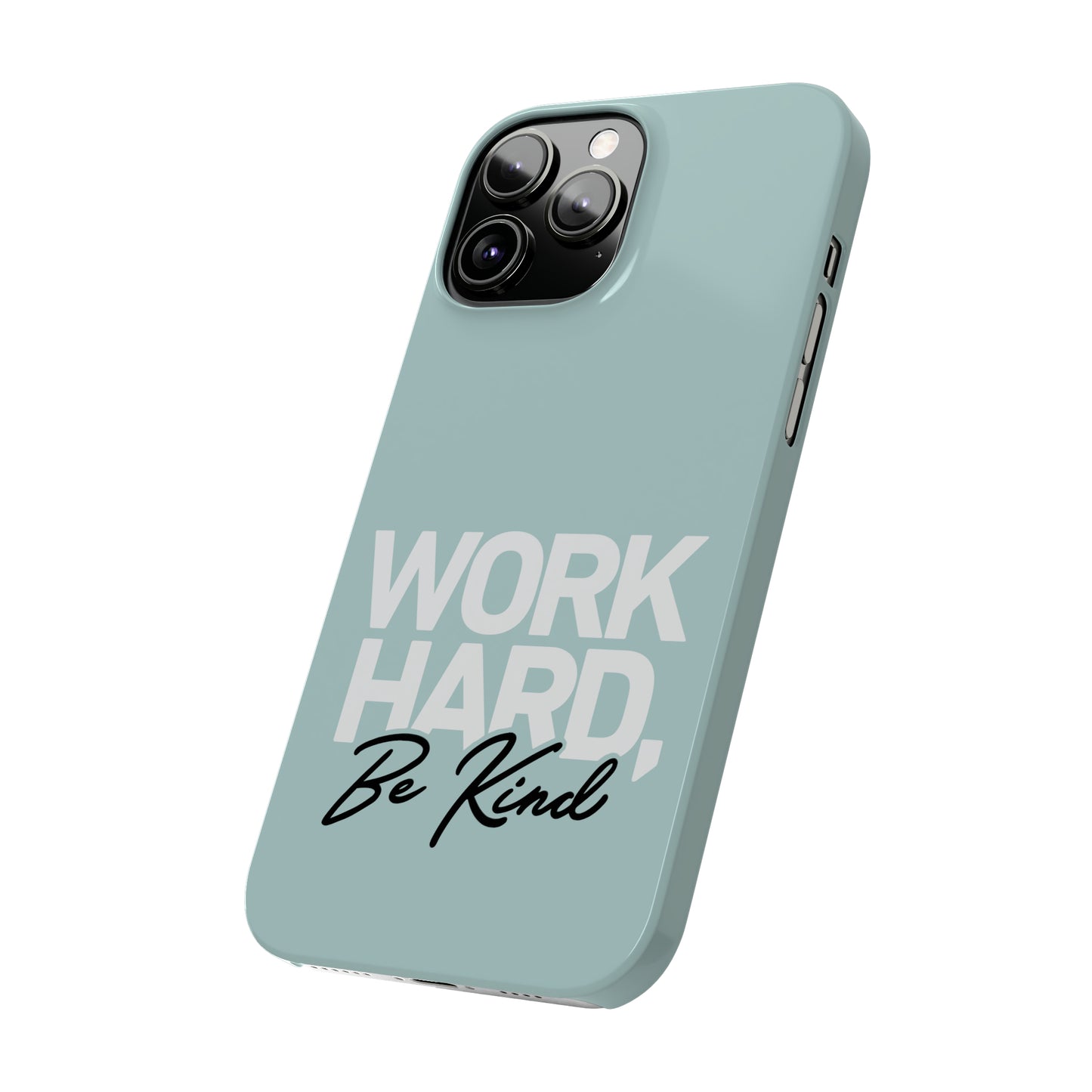 Seaglass Teal - Work Hard Be Kind Iphone 15-12 Slim Phone Case