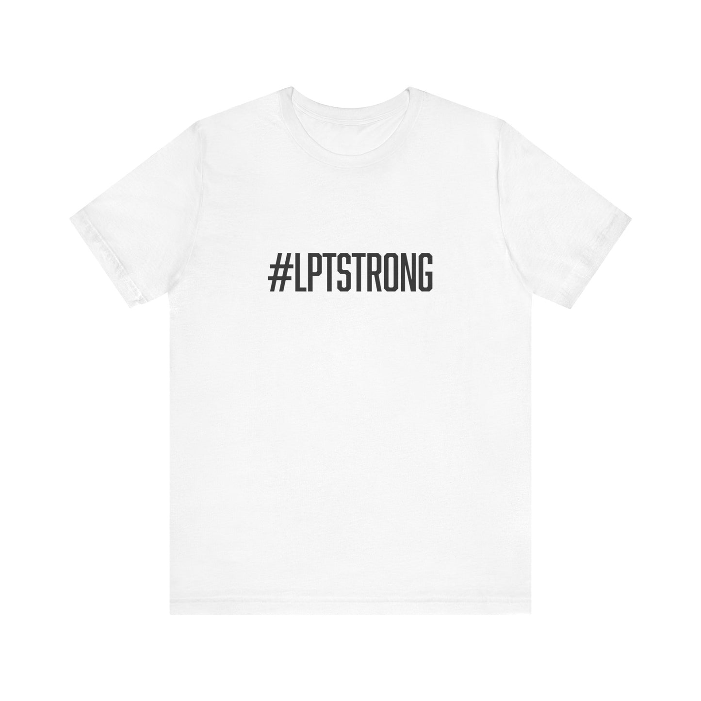 #LPTSTRONG in Black Letters- Unisex Short Sleeve T-Shirt XS-5XL - 7 Colors