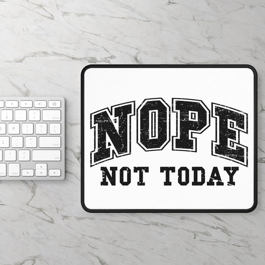 Nope Not Today Funny Sarcastic Saying Gaming Mouse Pad with Finished Edges