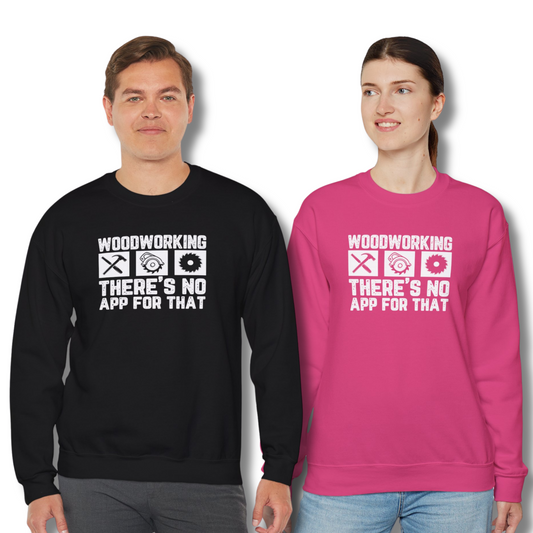 Woodworking There's No App For That - Crewneck Sweatshirt Unisex S-5XL