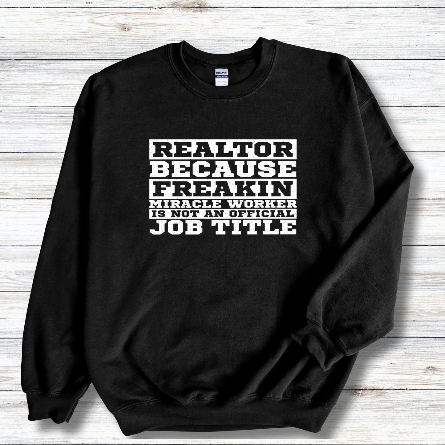 Realtor Because Freaking Miracle Working Is Not An Official Job Title - Crewneck Sweatshirt Unisex S-5XL