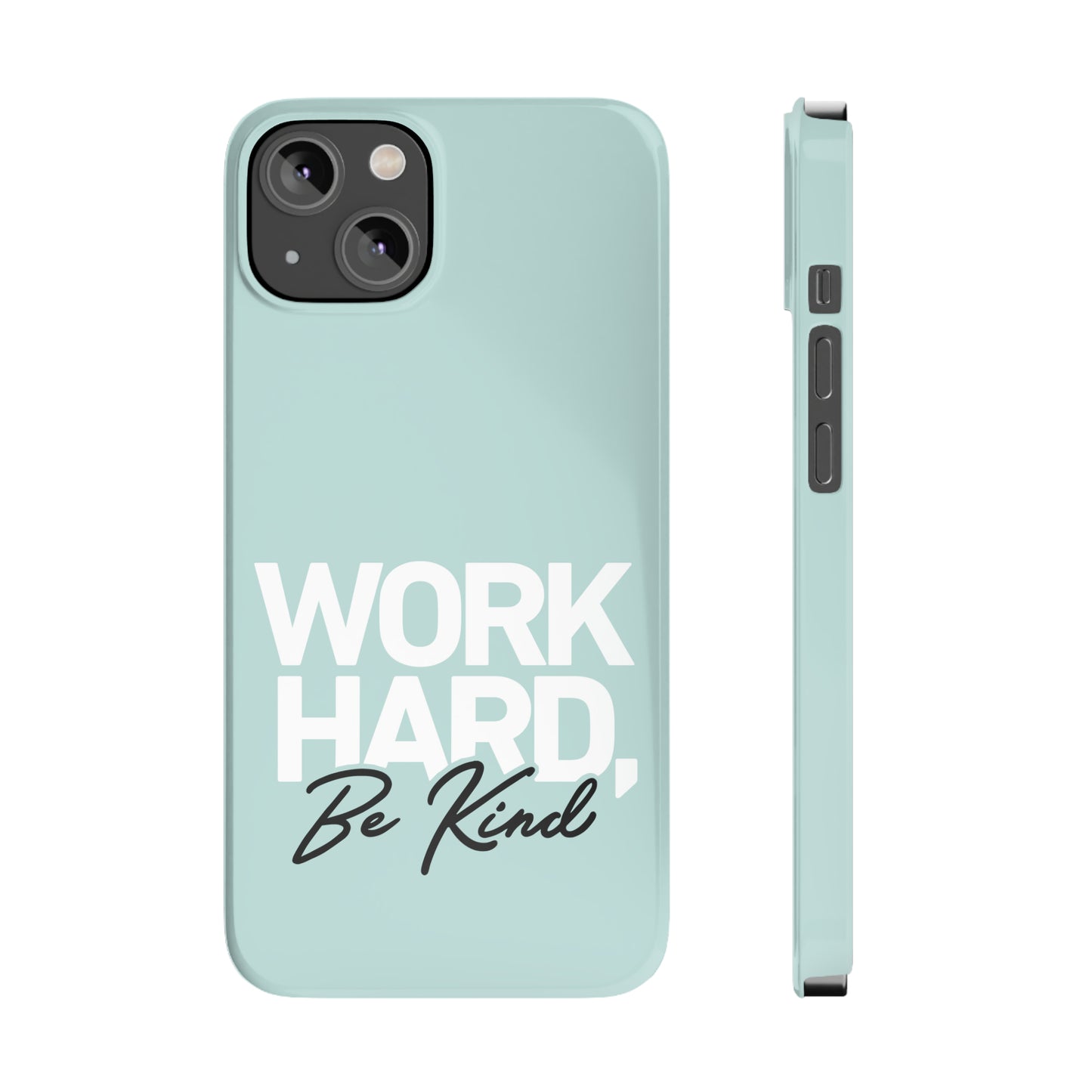 Seaglass Teal - Work Hard Be Kind Iphone 15-12 Slim Phone Case