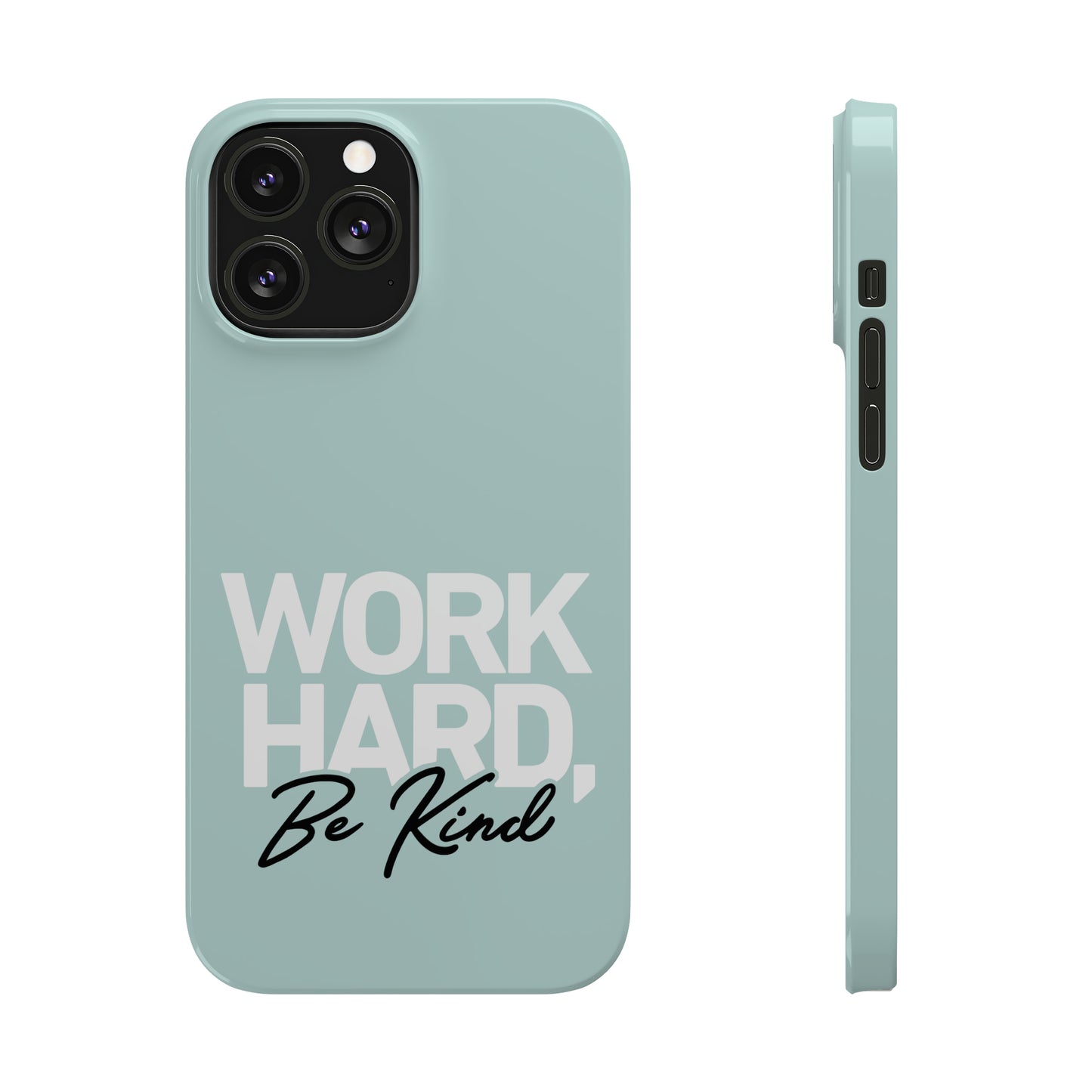 Seaglass Teal - Work Hard Be Kind Iphone 15-12 Slim Phone Case