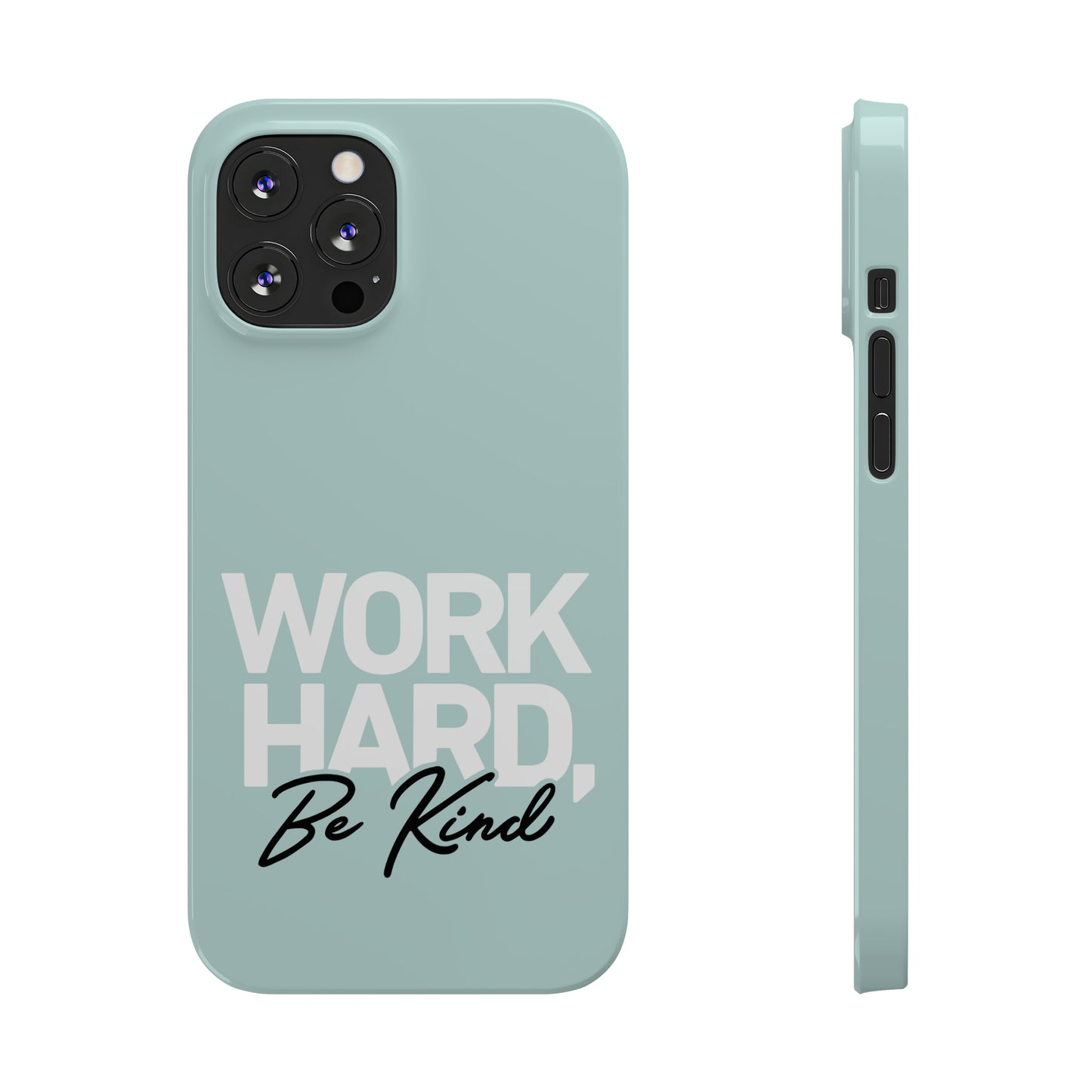 Seaglass Teal - Work Hard Be Kind Iphone 15-12 Slim Phone Case