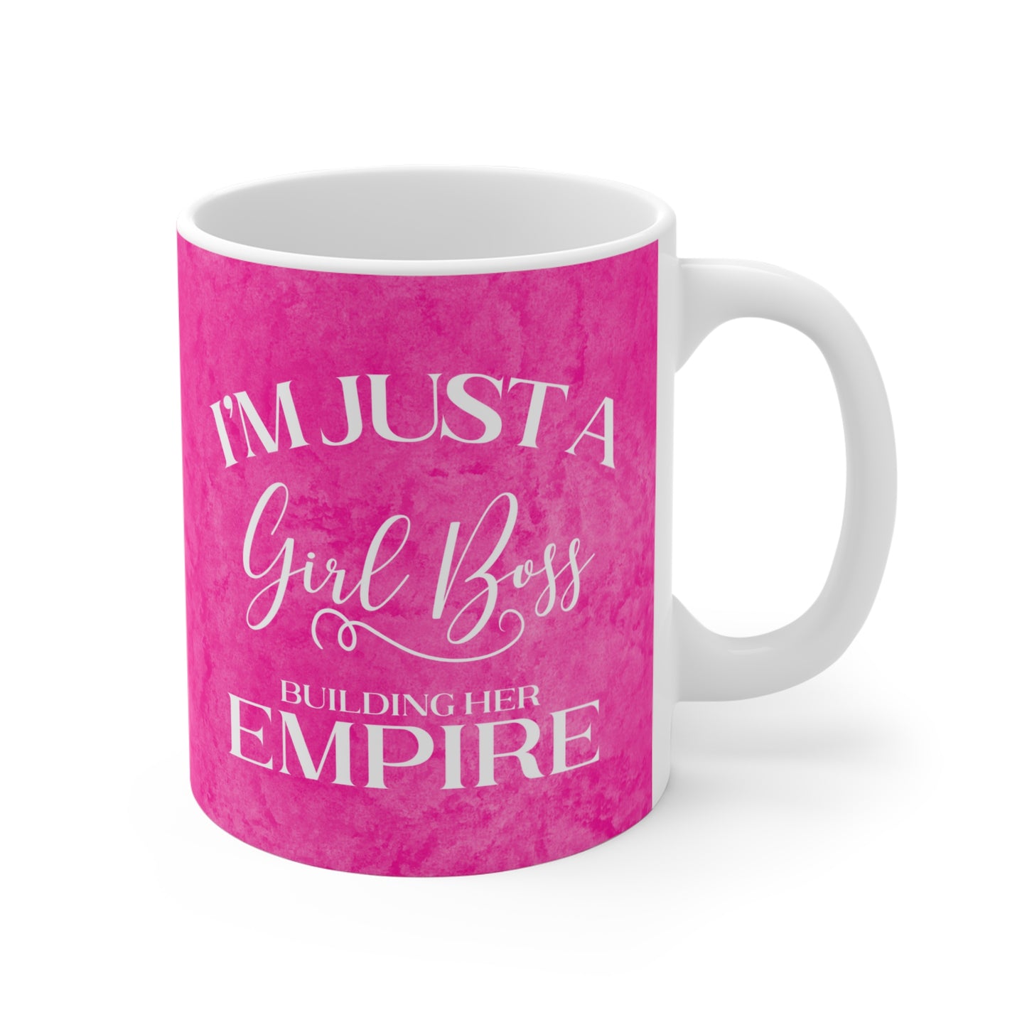 I'm Just A Girl Boss Building Her Empire Pink - 11 oz Coffee