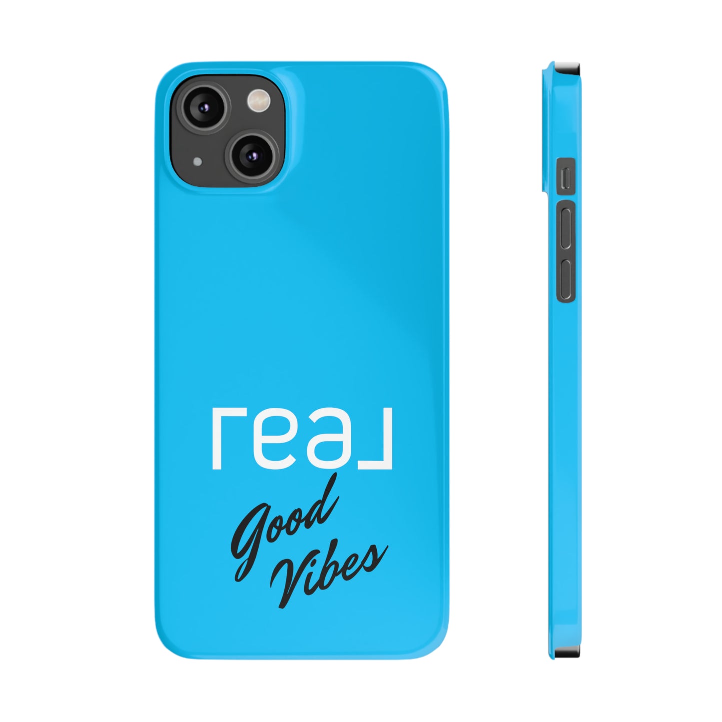 Blue with Real Good Vibes Iphone 15-12 Slim Phone Case