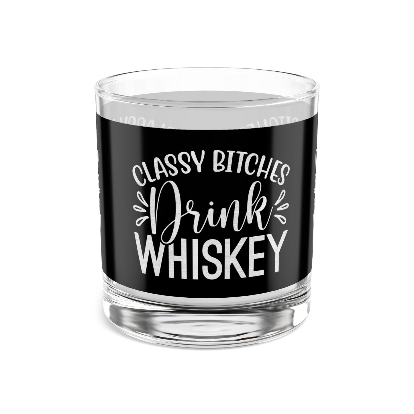 Classy Bitches Drink Whiskey - Whiskey Rock Glass, 10oz