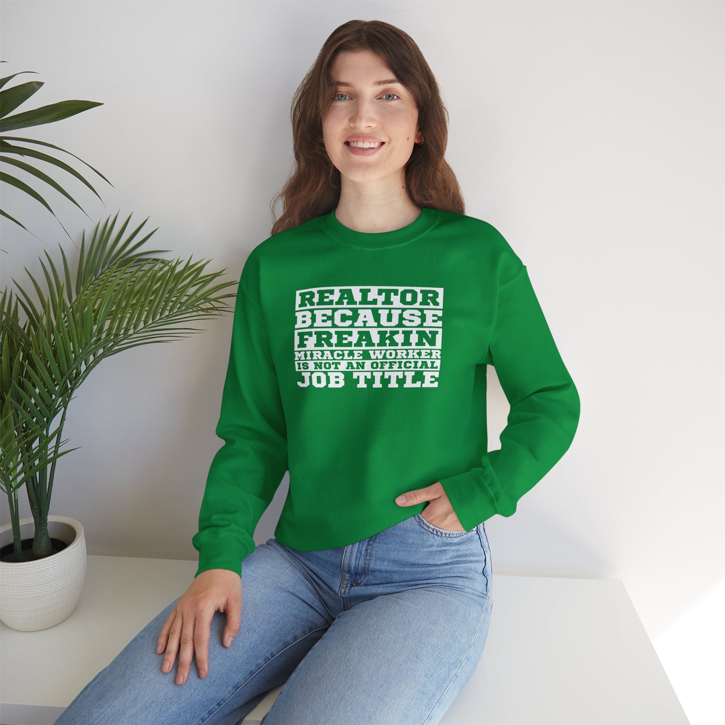 Realtor Because Freaking Miracle Working Is Not An Official Job Title - Crewneck Sweatshirt Unisex S-5XL