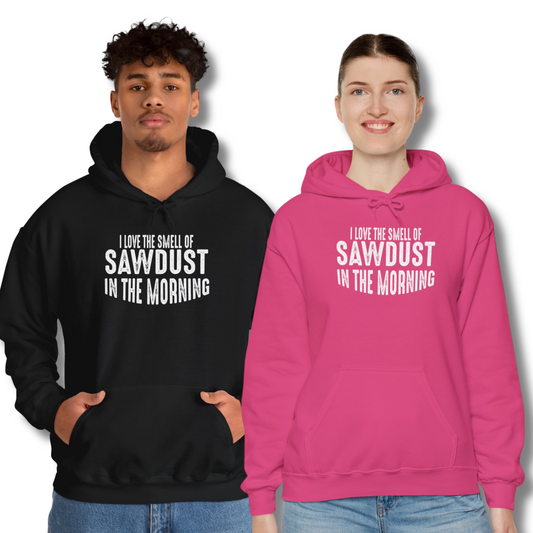 I Love The Smell of Sawdust In The Morning, Woodworking Lover - Hooded Sweatshirt S-5XL