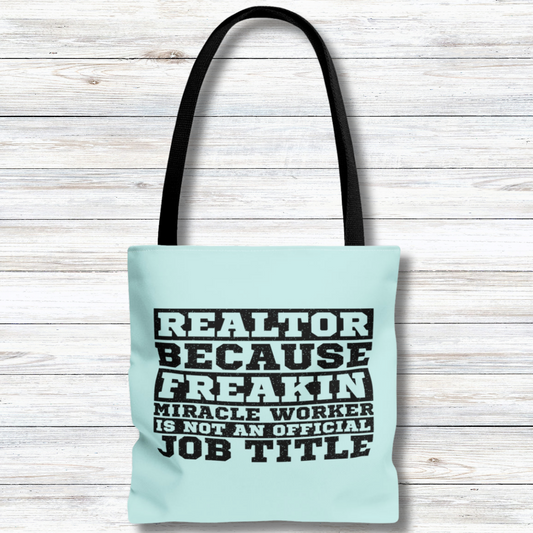 Realtor Because Freaking Miracle Working Is Not An Official Job Title  - Canvas Tote 3 Sizes