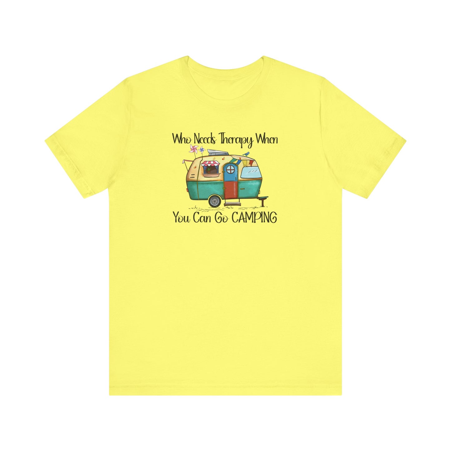 Who Needs Therapy When You Can Go Camping - Short Sleeve T-Shirt XS-5XL