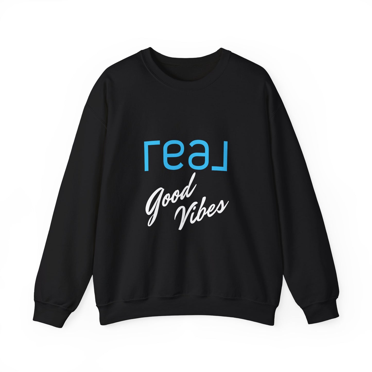 REAL Good Vibes - Crewneck Sweatshirt Unisex  S-5XL