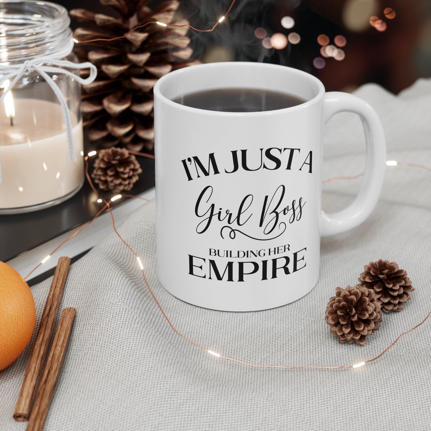 I'm Just A Girl Boss Building Her Empire - 11 oz Coffee