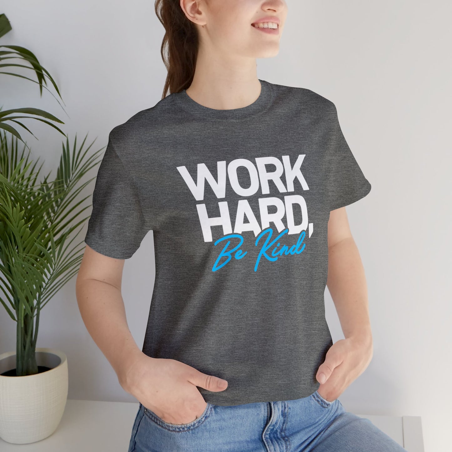 Work Hard Be Kind - Short Sleeve T-Shirt XS-5XL