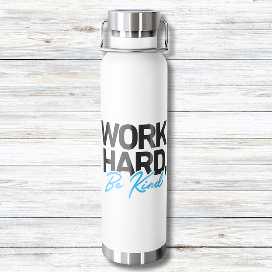 Work Hard Be Kind - 22 oz Copper Vacuum Insulated Bottle Multiple Colors