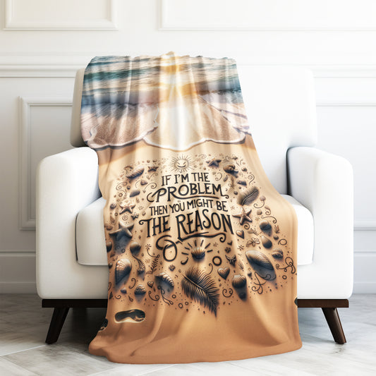 Sarcasm Beach Sunset, If I'm the Problem Then You Might Be The Reason Seashells Velveteen Plush Blanket 3 Sizes