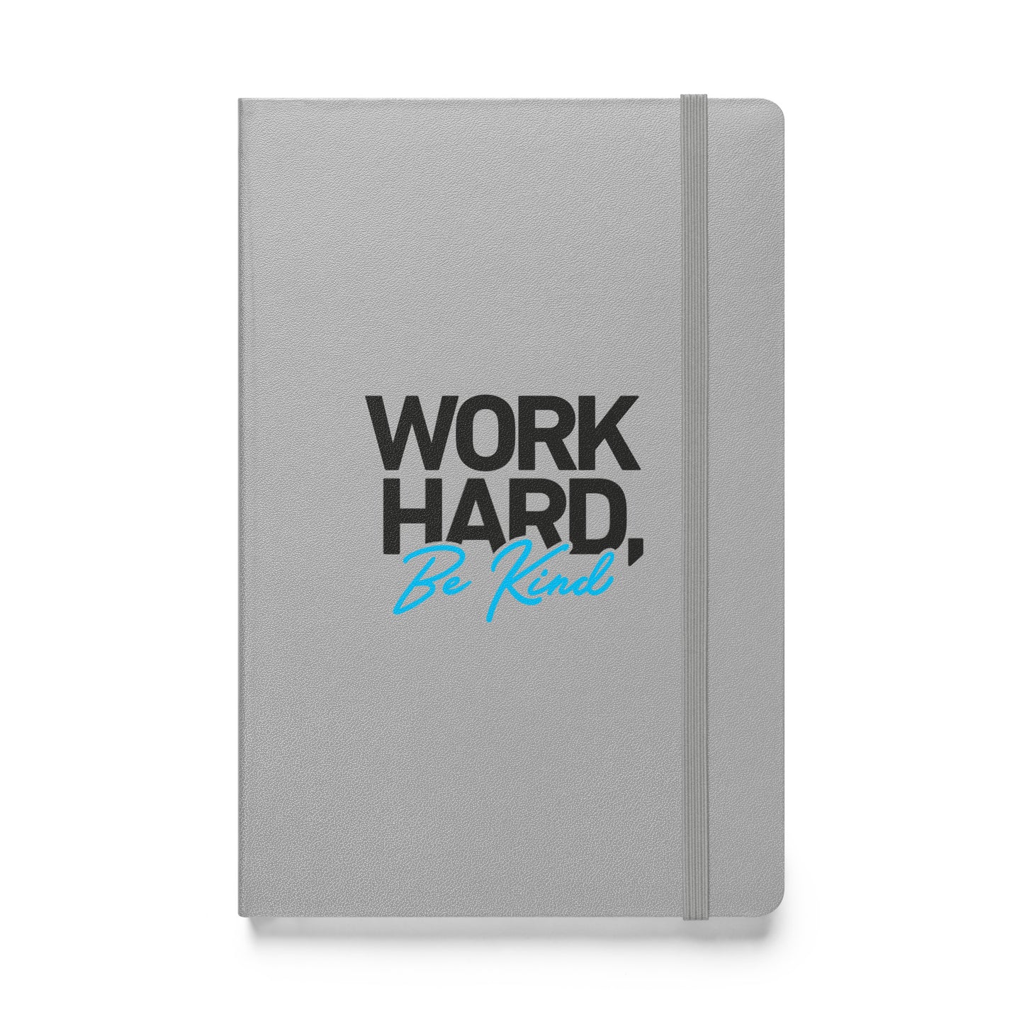 Work Hard Be Kind Hardcover Bound Notebook 8.5 X 5.5