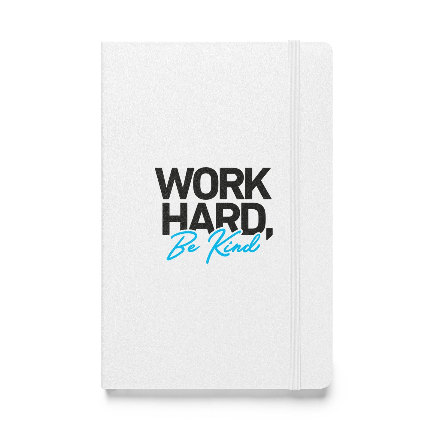 Work Hard Be Kind Hardcover Bound Notebook 8.5 X 5.5