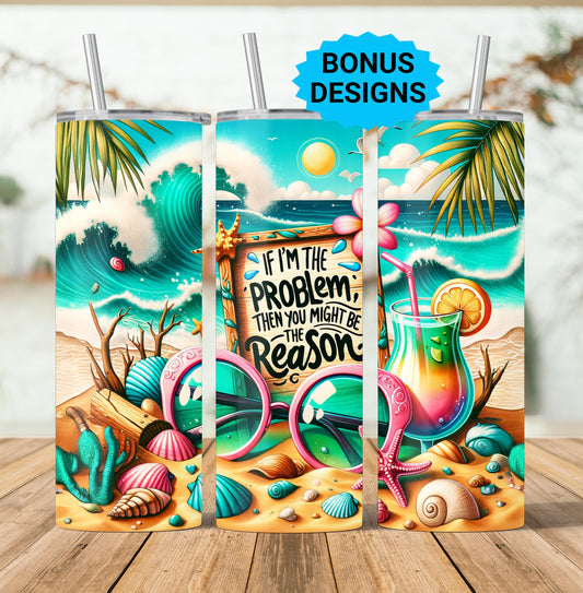 If I’m the Problem Then You Might Be The Reason Tumbler Wrap PNG, 20oz Skinny Sublimation, Snarky Quote, Tropical Aesthetic Digital Download
