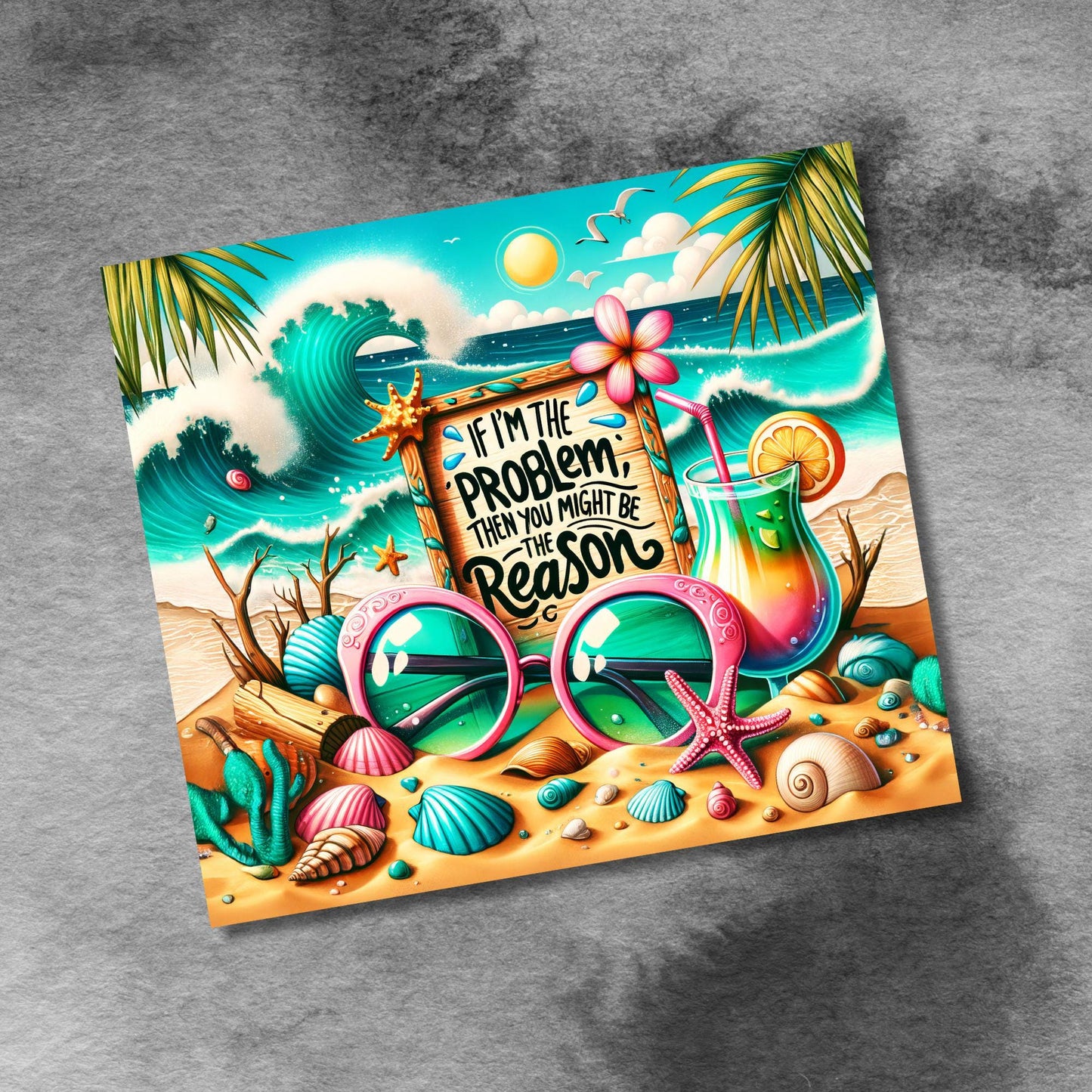 If I’m the Problem Then You Might Be The Reason Tumbler Wrap PNG, 20oz Skinny Sublimation, Snarky Quote, Tropical Aesthetic Digital Download