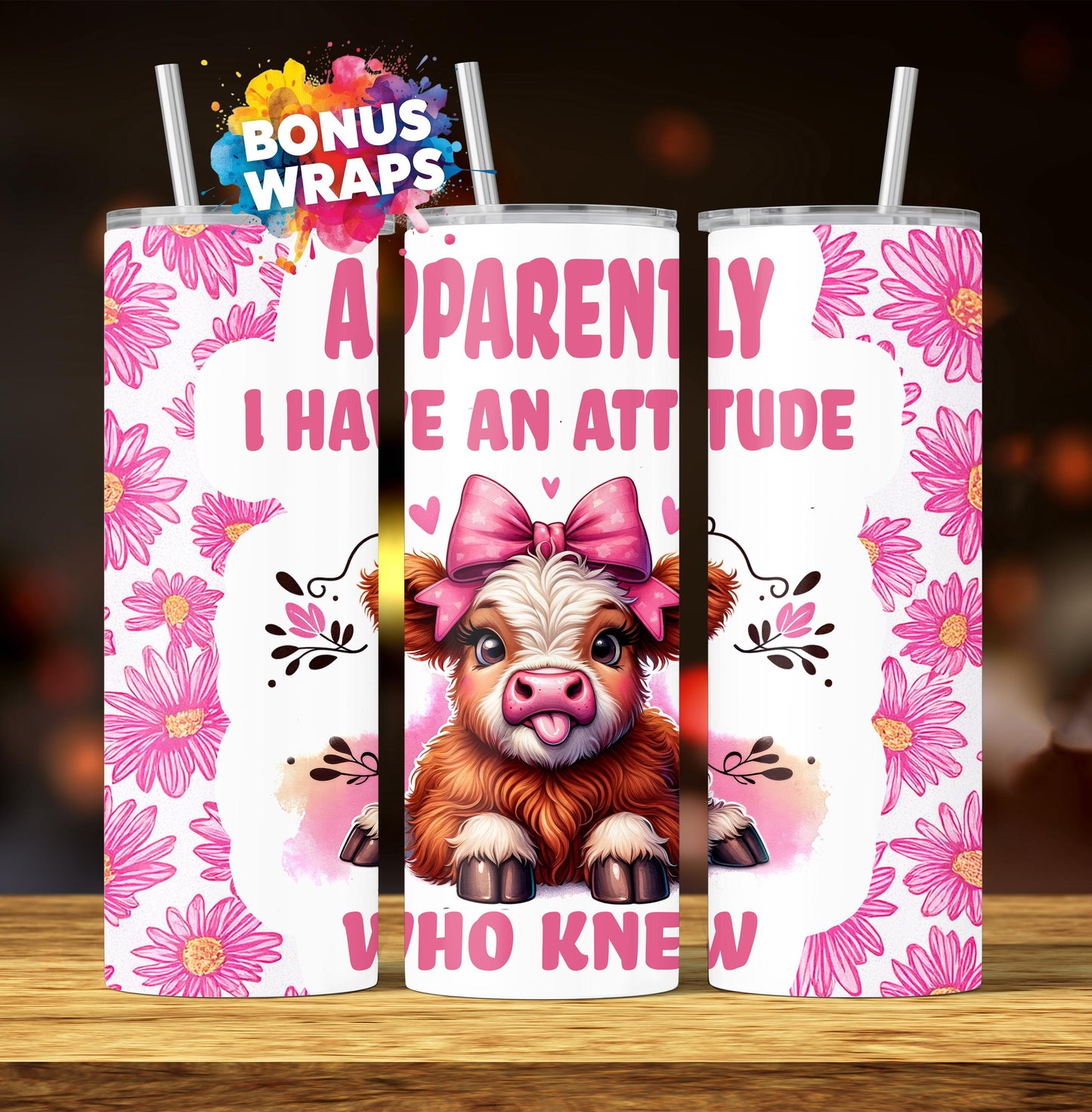 Cow Sarcasm Apparently I Have An Attitude Who Knew Pink Cow Daisy Flowers 20 oz Skinny Tumbler Wrap Sublimation Design Digital Download