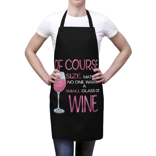 "Of Course Size Matters No One Wants A Small Glass Of Wine" - Kitchen Chef Apron